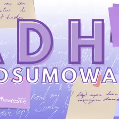 ADHD Podsumowanie. Fioletowe litery tworzą napis ADHD, a pod nim "PODSUMOWANIE". W tle widać fragmenty listów i karteczki samoprzylepne.