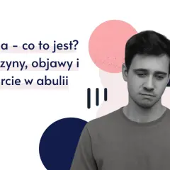 Młody mężczyzna z wyrazem smutku na twarzy. Tekst informuje o abulii: co to jest, przyczyny, objawy i wsparcie.