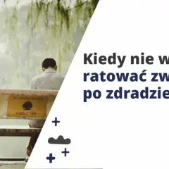 Smutna kobieta i mężczyzna siedzą na ławce. Tekst pyta: Kiedy nie warto ratować związku po zdradzie?
