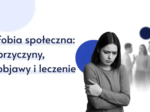 Lęk społeczny: Nieśmiałość czy fobia? Objawy i leczenie