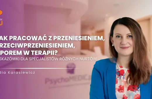 Kobieta w niebieskiej marynarce, Lidia Karasiewicz, omawia jak pracować z przeniesieniem i przeciwprzeniesieniem w terapii.