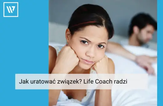 Smutna kobieta na pierwszym planie, z tyłu niewyraźny mężczyzna. Tekst: "Jak uratować związek? Life Coach radzi".