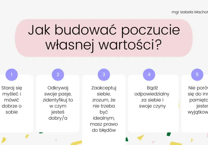 Jak budować poczucie własnej wartości? 5 kroków: myśl o sobie dobrze, odkrywaj pasje, akceptuj błędy, bądź odpowiedzialny, nie porównuj się.