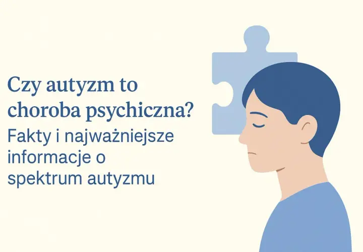 Profilowa autyzm twarz z elementem układanki. Tekst: "Czy autyzm to choroba psychiczna? Fakty i najważniejsze informacje o spektrum autyzmu".