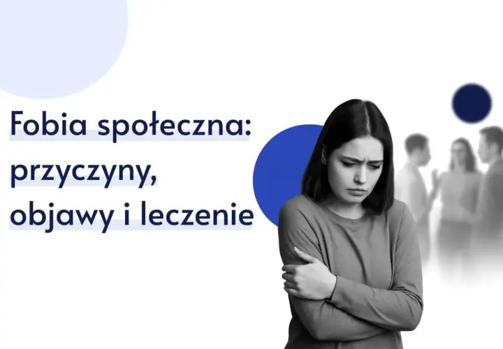 Lęk społeczny: Nieśmiałość czy fobia? Objawy i leczenie