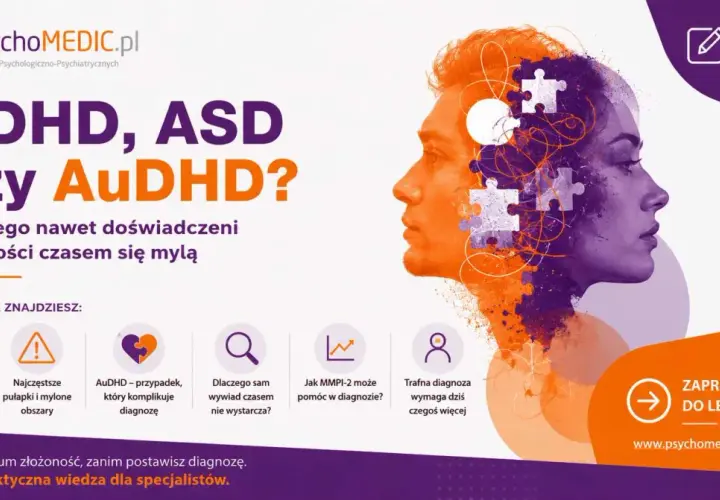 ADHD, ASD czy AuDHD? Artykuł wyjaśnia, dlaczego nawet specjaliści mylą te diagnozy. Poznaj pułapki diagnostyczne i pomoc MMPI-2.
