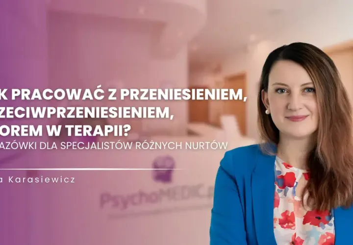 Kobieta w niebieskiej marynarce, Lidia Karasiewicz, omawia jak pracować z przeniesieniem i przeciwprzeniesieniem w terapii.