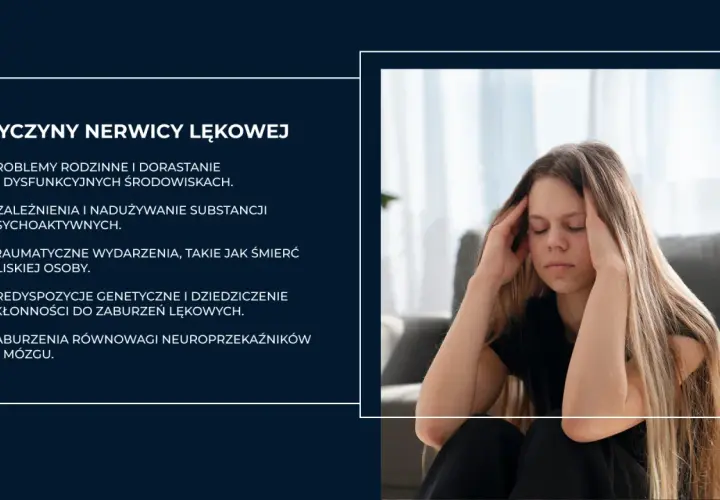 Dziewczyna z rękami na skroniach, wyrażająca niepokój. Obok lista przyczyn nerwicy lękowej: problemy rodzinne, uzależnienia, traumy, genetyka, zaburzenia neuroprzekaźników.