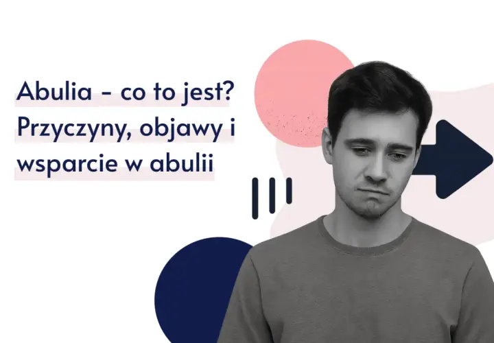 Młody mężczyzna z wyrazem smutku na twarzy. Tekst informuje o abulii: co to jest, przyczyny, objawy i wsparcie.