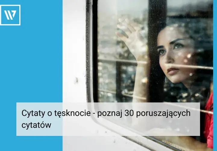 Kobieta patrzy przez okno, myśląc o bliskich. Poznaj poruszające cytaty o tęsknocie.