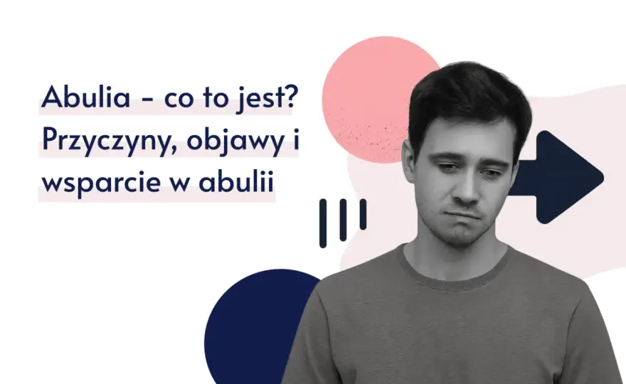 Abulia - gdy brak woli to nie lenistwo. Objawy, przyczyny, leczenie