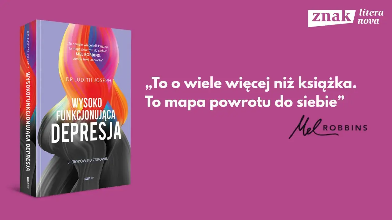 Książka "Wysoko funkcjonująca depresja" dr Judith Joseph to mapa powrotu do siebie.